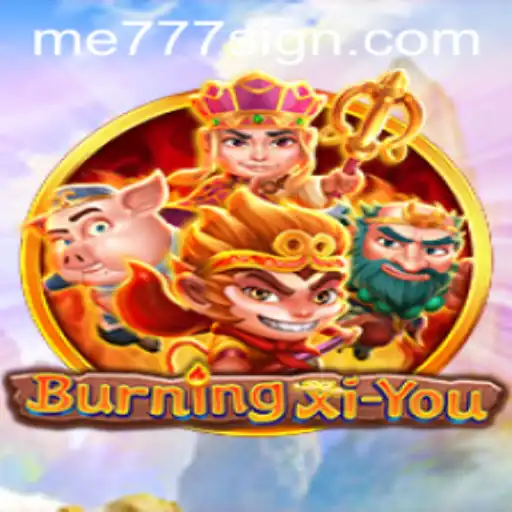 Journey Through BurningXiYou: A Comprehensive Guide
